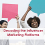 Decoding the Influencer Marketing Platforms