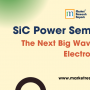 SiC Power Semiconductors: The Next Big Wave in Advanced Electronics
