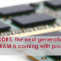 DDR5: The next generation of DRAM is coming with promises