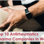 Top 10 Antirheumatics Pharma Companies in the World