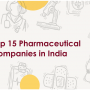 Top 15 Pharma Companies in India