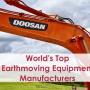 Top Earthmoving Equipment Manufacturers in World and Market Insight