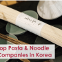 Leading Pasta and Noodle Companies in South Korea