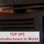 World’s Top 10 Uninterrupted Power Supply (UPS) Manufacturers