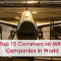 World’s Top 10 Commercial Aviation MRO Companies